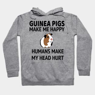 Guinea Pigs Make Me Happy People Make My Head Hurt Hoodie